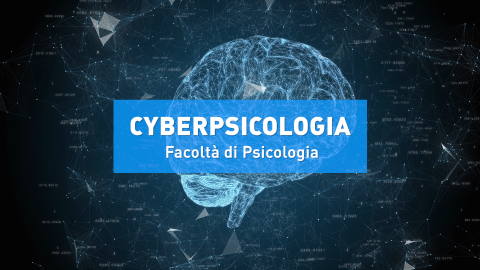 Processi Cognitivi e Tecnologie - Indirizzo: Cyberpsicologia